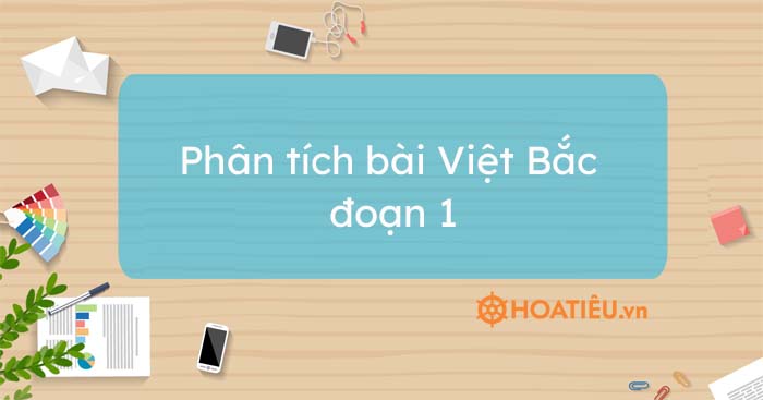 Top 4 bài phân tích Việt Bắc đoạn 1 hay chọn lọc