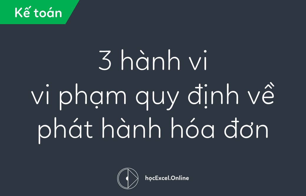 3 lưu ý để không vi phạm quy định về phát hành hóa đơn