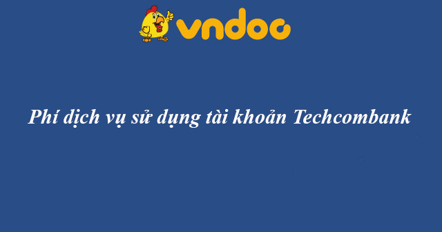 Phí dịch vụ sử dụng tài khoản Techcombank