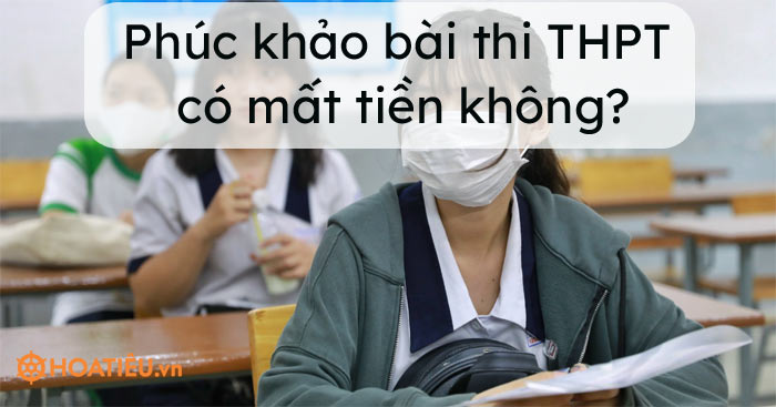 Phúc khảo bài thi THPT 2021 có mất tiền không?