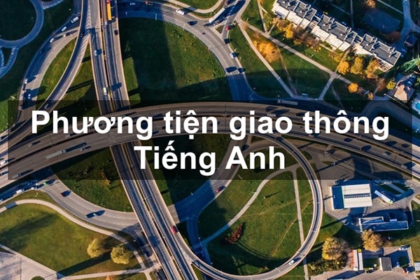 Phương tiện giao thông tiếng anh