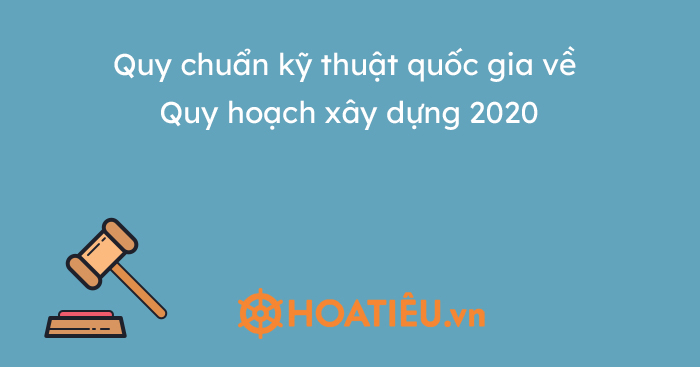 Quy chuẩn kỹ thuật quốc gia về Quy hoạch xây dựng 2020