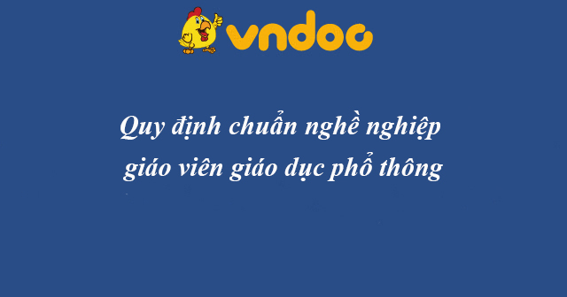 Quy định chuẩn nghề nghiệp giáo viên giáo dục phổ thông 2019