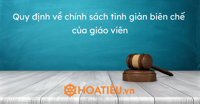 Quy định về chính sách tinh giản biên chế của giáo viên 2021