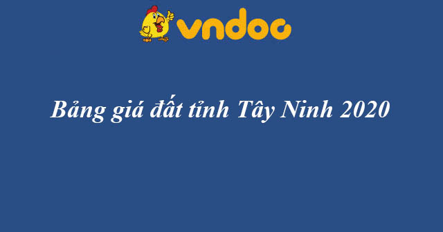 Bảng giá đất tỉnh Tây Ninh 2020
