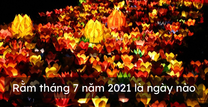 Rằm tháng 7 năm 2021 là ngày nào