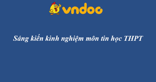 Sáng kiến kinh nghiệm môn tin học THPT