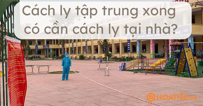 Sau khi cách ly tập trung 14/21 ngày có phải cách ly tại nhà không?