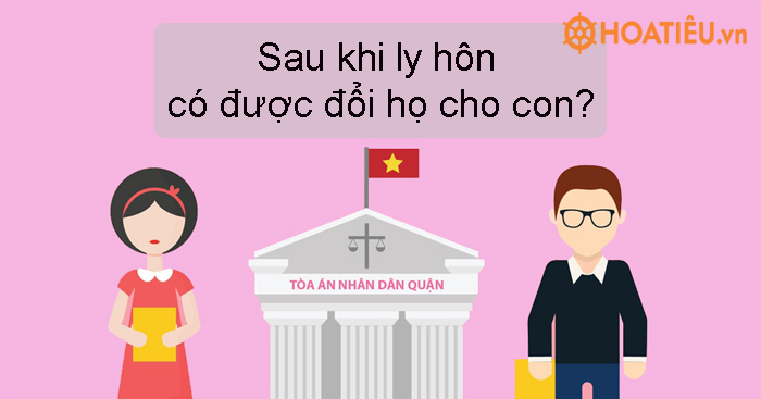 Sau khi ly hôn có được đổi họ cho con?
