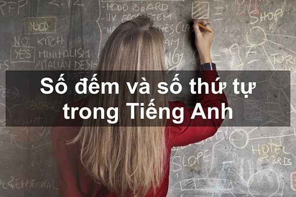 Số đếm tiếng anh và số thứ tự trong tiếng Anh