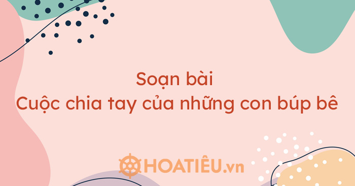 Soạn bài Cuộc chia tay của những con búp bê ngắn gọn