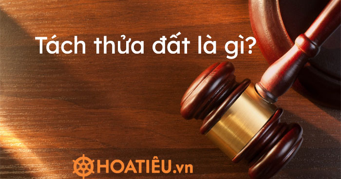 Tách thửa đất là gì?