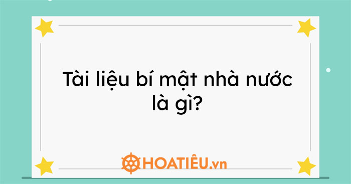 Tài liệu bí mật nhà nước là gì?