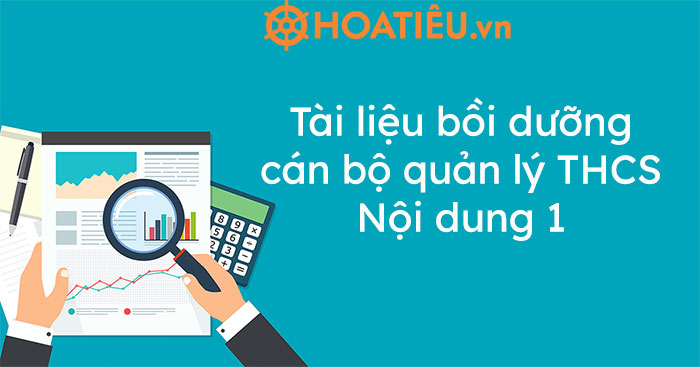 Tài liệu bồi dưỡng cán bộ quản lý THCS Nội dung 1