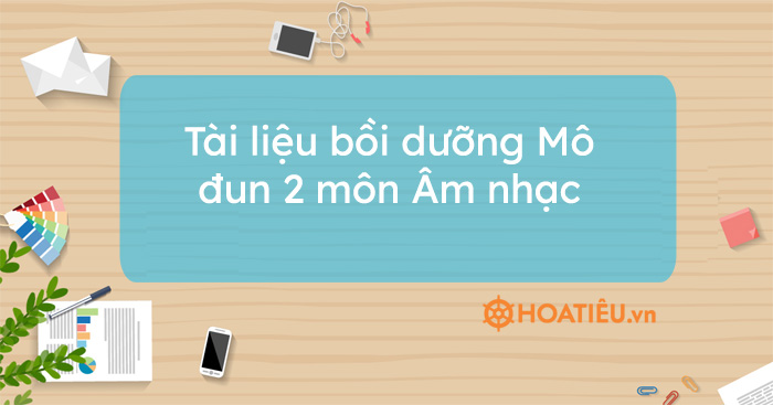 Tài liệu bồi dưỡng Mô đun 2 môn Âm nhạc THCS
