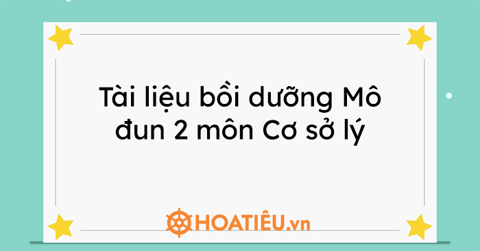 Tài liệu bồi dưỡng Mô đun 2 môn Cơ sở lý luận