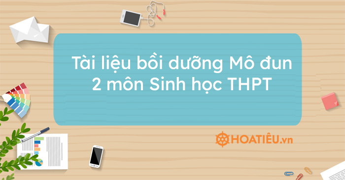 Tài liệu bồi dưỡng Mô đun 2 môn Sinh học THPT