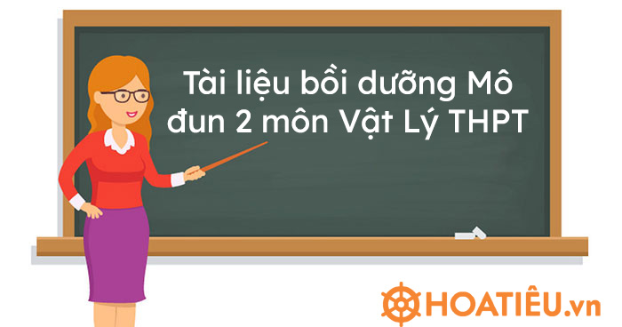 Tài liệu bồi dưỡng Mô đun 2 môn Vật Lý THPT