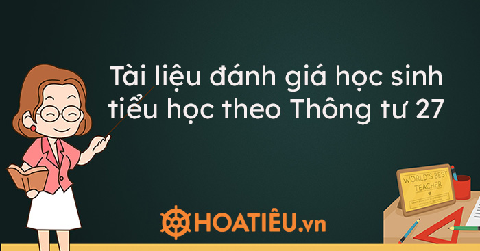 Tài liệu đánh giá học sinh tiểu học theo Thông tư 27