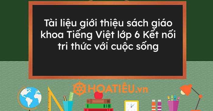 Tài liệu giới thiệu sách giáo khoa Ngữ Văn lớp 6 Kết nối tri thức với cuộc sống