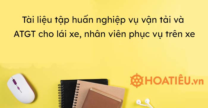 Tài liệu tập huấn nghiệp vụ vận tải và ATGT cho lái xe, nhân viên phục vụ trên xe