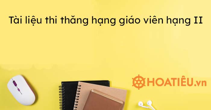 Tài liệu thi thăng hạng giáo viên hạng II