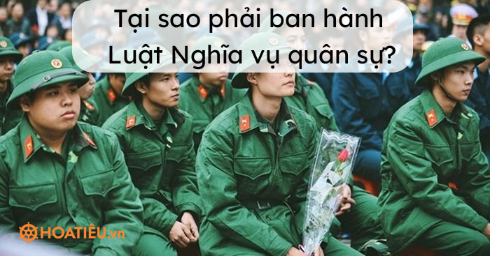 Tại sao phải ban hành Luật Nghĩa vụ quân sự?