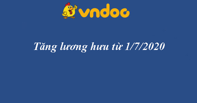 Tăng lương hưu từ 1/7/2020