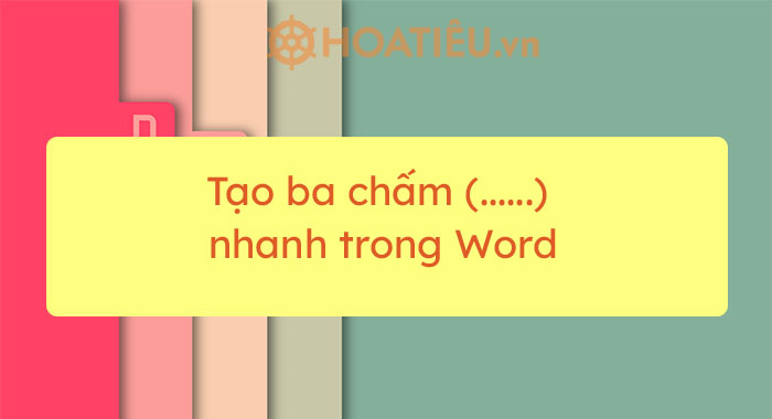 Tạo ba chấm (…….) nhanh trong Word
