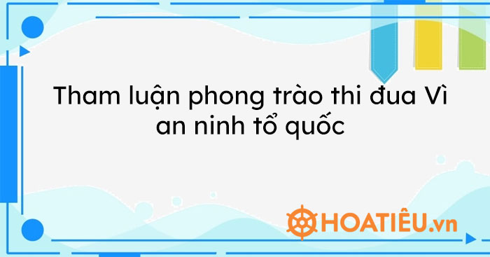 Tham luận phong trào thi đua Vì an ninh tổ quốc