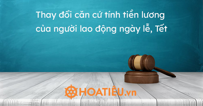 Thay đổi căn cứ tính tiền lương của người lao động ngày lễ, Tết