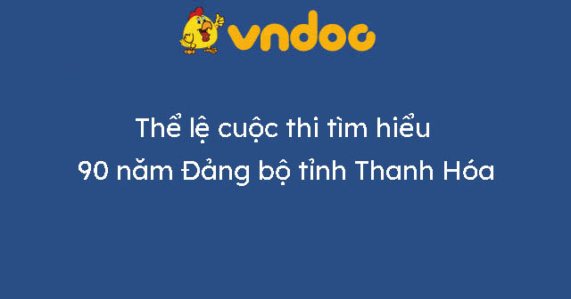 Thể lệ cuộc thi tìm hiểu 90 năm Đảng bộ tỉnh Thanh Hóa