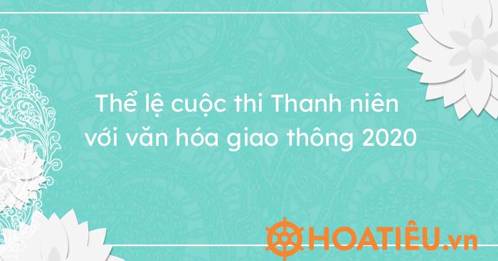 Thể lệ cuộc thi Thanh niên với văn hóa giao thông 2020