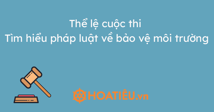 Thể lệ cuộc thi Tìm hiểu pháp luật về bảo vệ môi trường