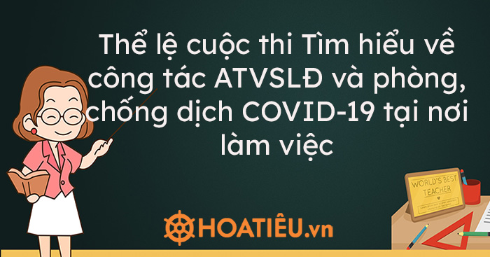 Thể lệ cuộc thi Tìm hiểu về công tác ATVSLĐ và phòng, chống dịch COVID-19 tại nơi làm việc