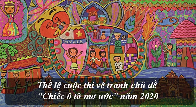 Thể lệ cuộc thi vẽ tranh chủ đề “Chiếc ô tô mơ ước” năm 2020