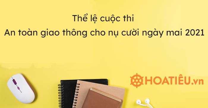 Thể lệ cuộc thi An toàn giao thông cho nụ cười ngày mai 2021