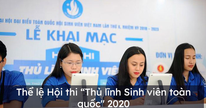 Thể lệ Hội thi “Thủ lĩnh Sinh viên toàn quốc” 2020