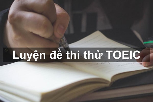 Thi thử TOEIC | Tổng hợp 100+ đề thi TOEIC có giải chi tiết
