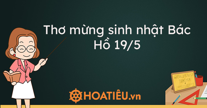 Thơ mừng sinh nhật Bác Hồ 19/5