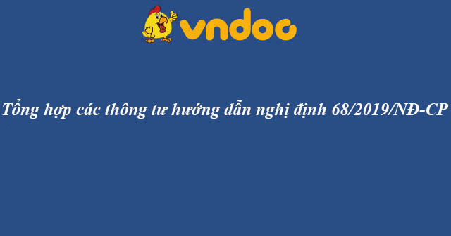 Tổng hợp các thông tư hướng dẫn nghị định 68/2019/NĐ-CP