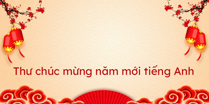 Thư chúc mừng năm mới tiếng Anh