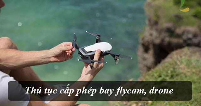 Thủ tục cấp phép bay flycam, drone mới nhất