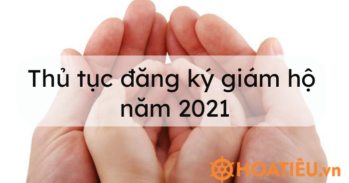 Thủ tục đăng ký giám hộ năm 2021