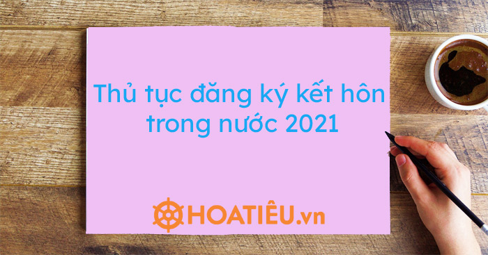 Thủ tục đăng ký kết hôn trong nước 2021