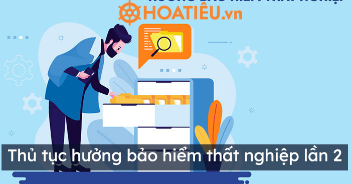 Thủ tục hưởng bảo hiểm thất nghiệp lần 2
