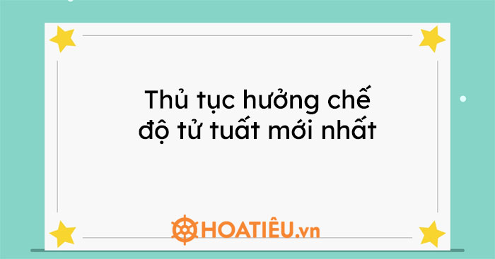 Thủ tục hưởng chế độ tử tuất mới nhất
