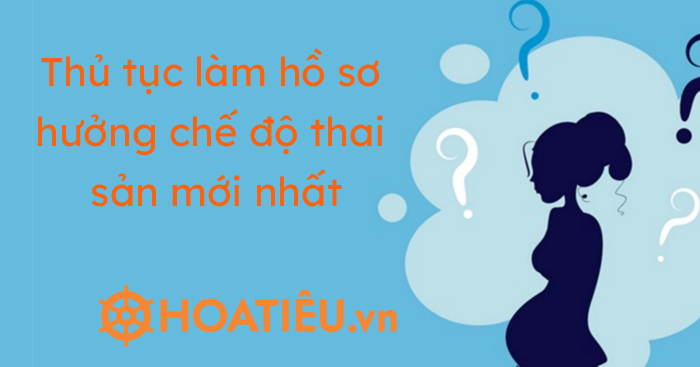 Thủ tục làm hồ sơ hưởng chế độ thai sản năm 2021
