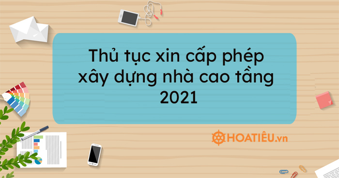 Thủ tục xin cấp phép xây dựng nhà cao tầng 2021