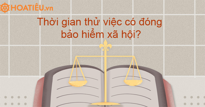 Thời gian thử việc có đóng bảo hiểm xã hội?
